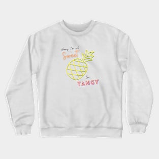 Honey, I'm not Sweet, I'm Tangy Crewneck Sweatshirt